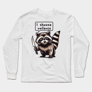 Raccoon Choose Violence Long Sleeve T-Shirt